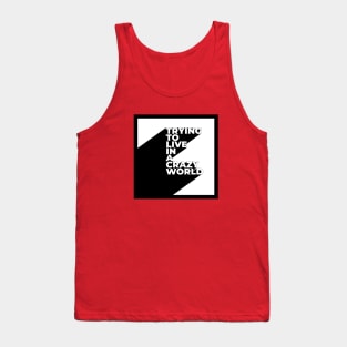 Trying to live in a crazy world Tank Top